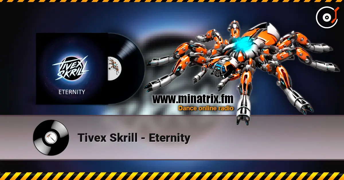 Tivex Skrill - Eternity listen online in high quality | Minatrix.FM
