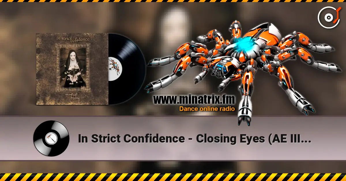 In Strict Confidence - Closing Eyes (AE III Edit) listen online in high quality | Minatrix.FM