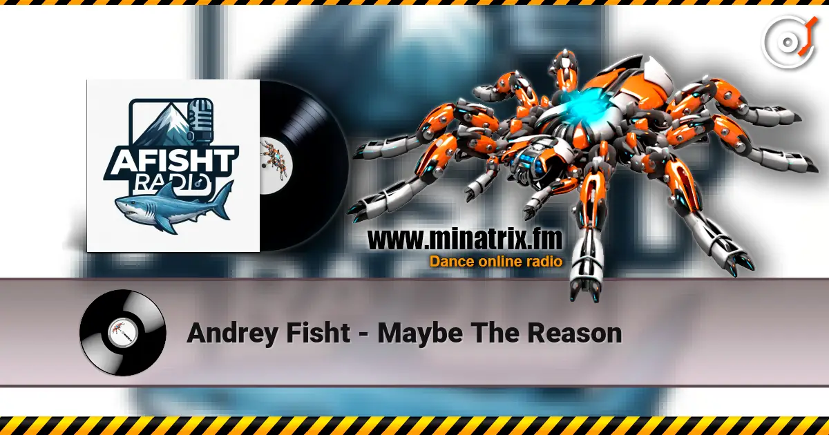 Andrey Fisht - Maybe The Reason слухати онлайн у високій якості | Minatrix.FM