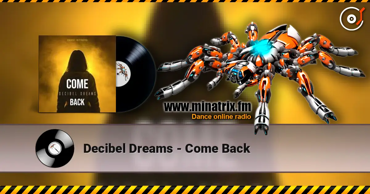 Decibel Dreams - Come Back слухати онлайн у високій якості | Minatrix.FM