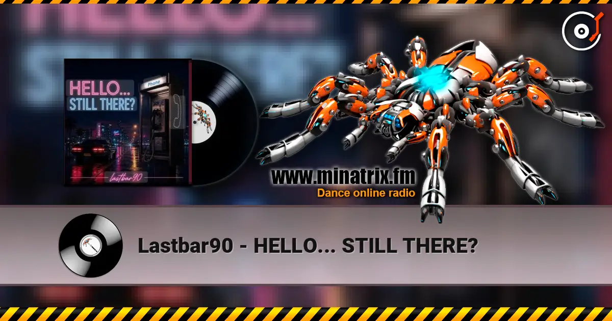 Lastbar90 - HELLO... STILL THERE? слухати онлайн у високій якості | Minatrix.FM