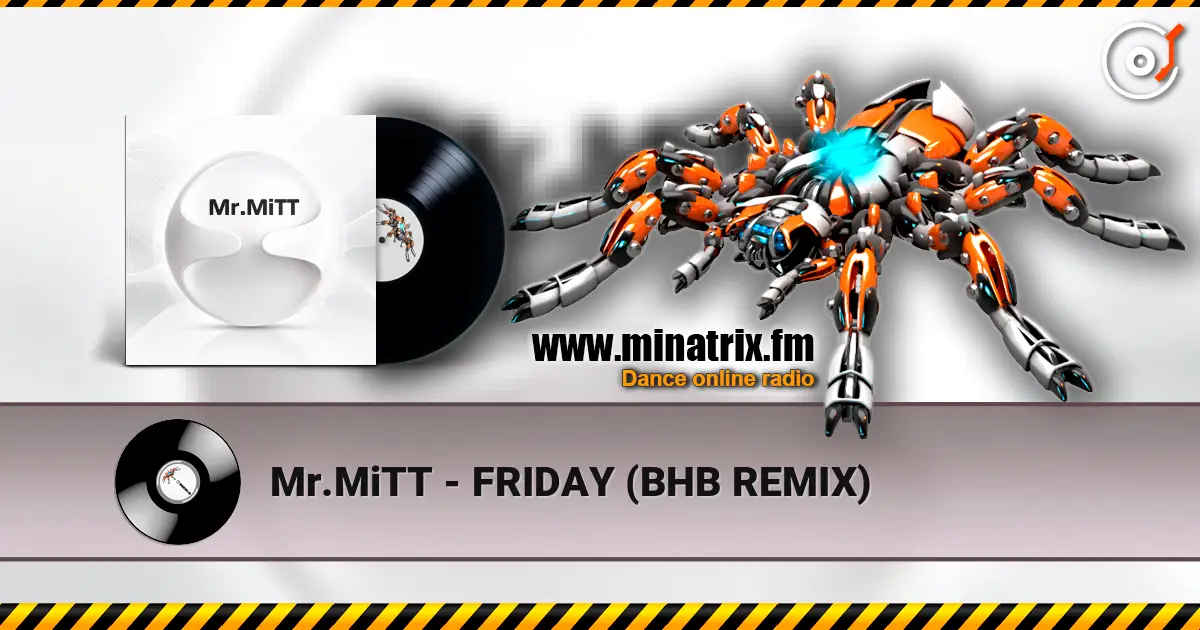 Mr.MiTT - FRIDAY (BHB REMIX) слухати онлайн у високій якості | Minatrix.FM