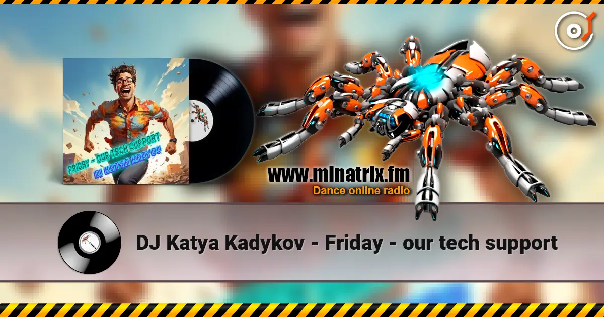 DJ Katya Kadykov - Friday - our tech support listen online in high quality | Minatrix.FM