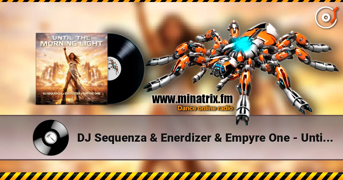 DJ Sequenza & Enerdizer & Empyre One - Until The Morning Light listen online in high quality | Minatrix.FM