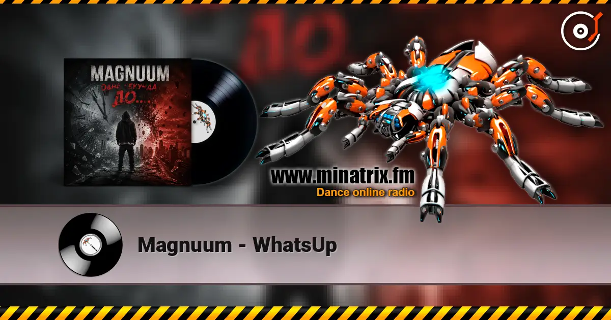Magnuum - WhatsUp слухати онлайн у високій якості | Minatrix.FM