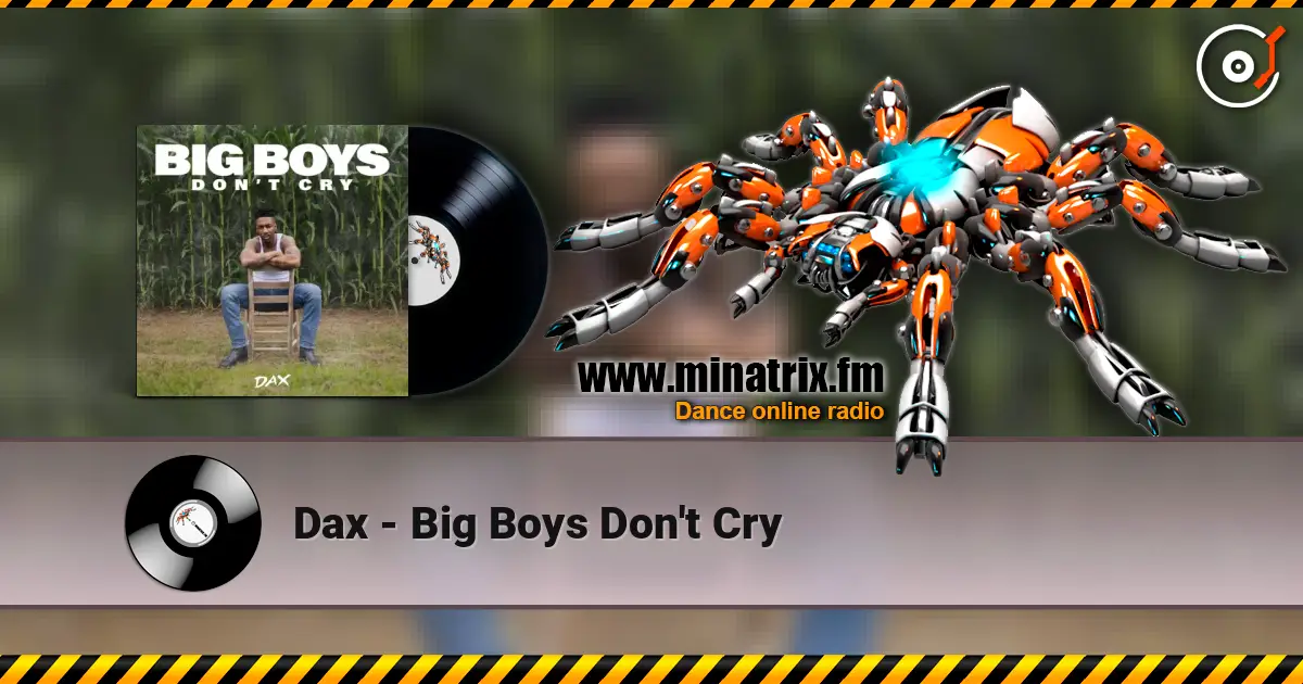 Dax - Big Boys Don't Cry listen online in high quality | Minatrix.FM