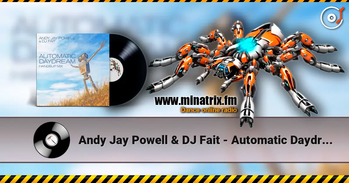 Andy Jay Powell & DJ Fait - Automatic Daydream (DJ Fait Mix) listen online in high quality | Minatrix.FM