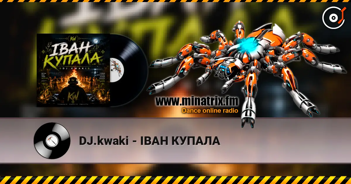 DJ.kwaki - ІВАН КУПАЛА listen online in high quality | Minatrix.FM