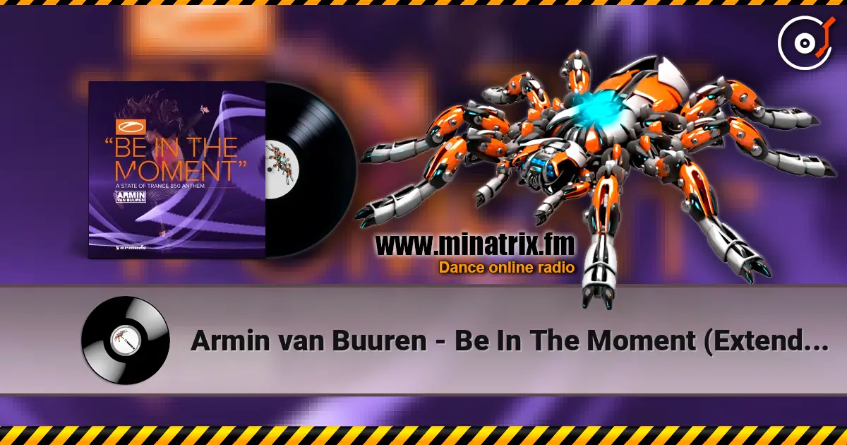 Armin van Buuren - Be In The Moment (Extended Mix) listen online in high quality | Minatrix.FM