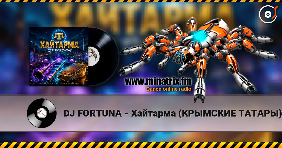 DJ FORTUNA - Хайтарма (КРЫМСКИЕ ТАТАРЫ) слухати онлайн у високій якості | Minatrix.FM