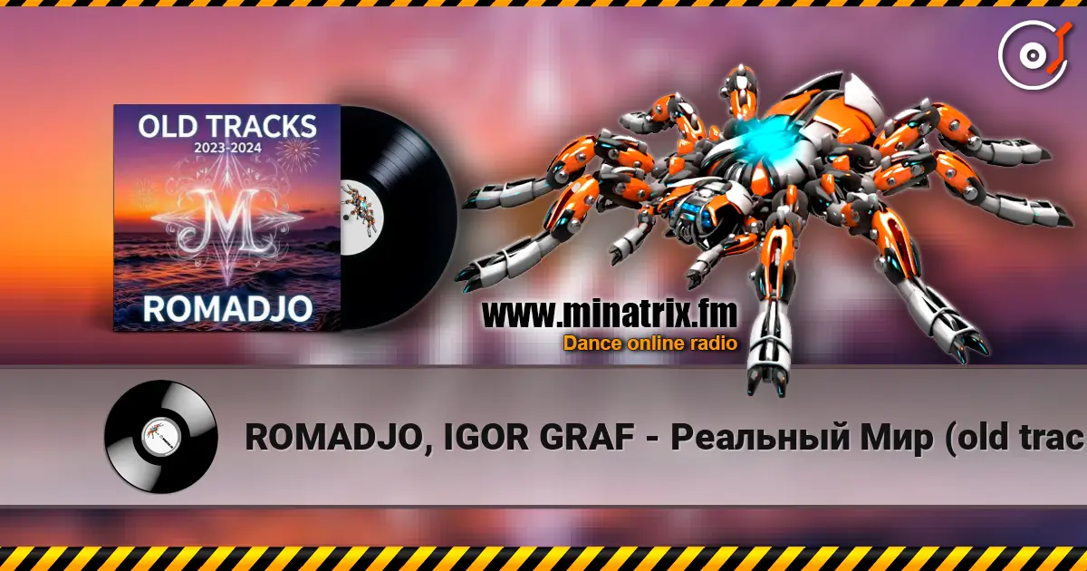 ROMADJO, IGOR GRAF - Реальный Мир (old tracks 2023-2024) слухати онлайн у високій якості | Minatrix.FM