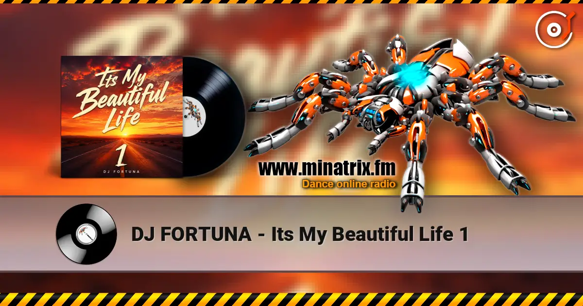 DJ FORTUNA - Its My Beautiful Life 1 слухати онлайн у високій якості | Minatrix.FM