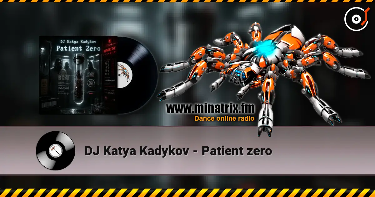 DJ Katya Kadykov - Patient zero listen online in high quality | Minatrix.FM