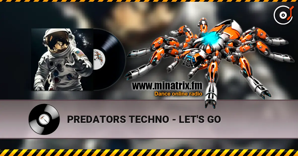 PREDATORS TECHNO - LET'S GO listen online in high quality | Minatrix.FM