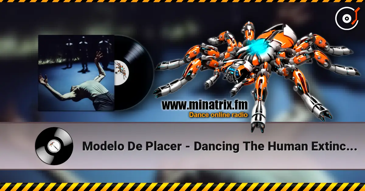 Modelo De Placer - Dancing The Human Extinction listen online in high quality | Minatrix.FM