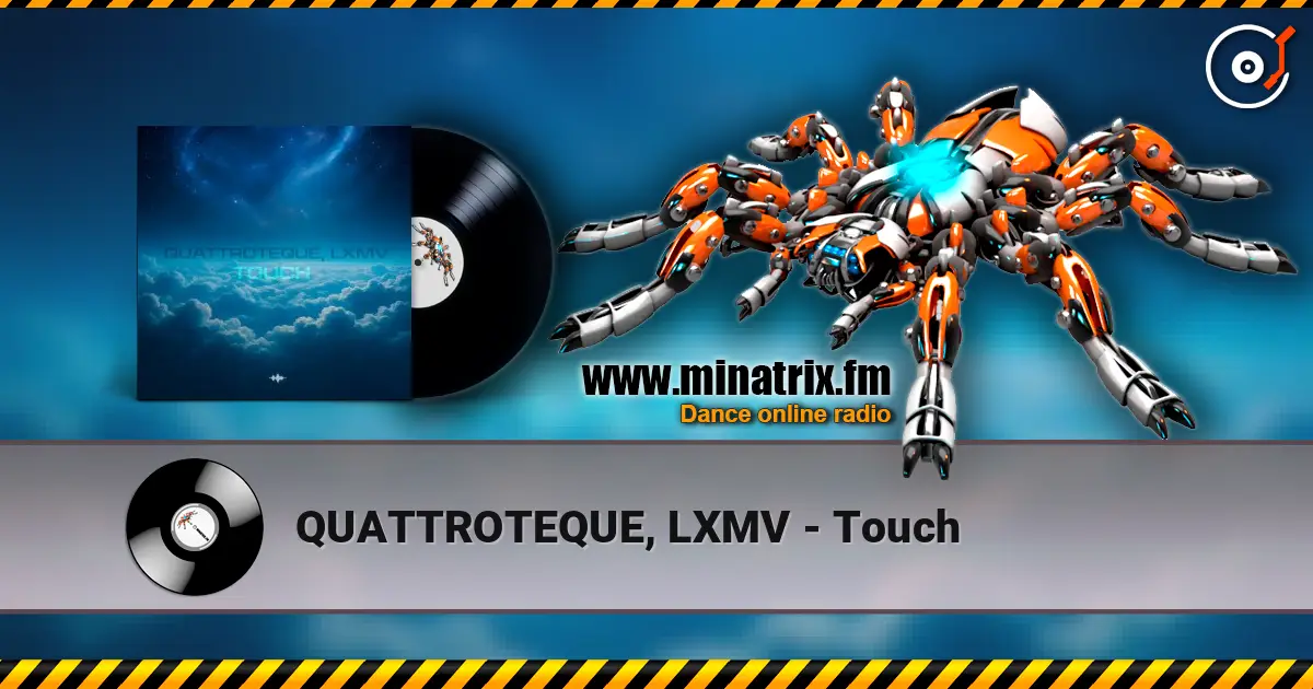QUATTROTEQUE, LXMV - Touch listen online in high quality | Minatrix.FM