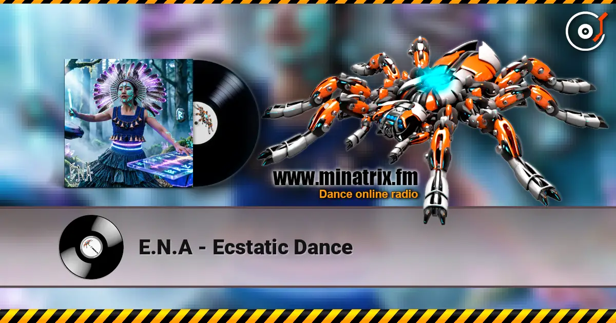 E.N.A - Ecstatic Dance слухати онлайн у високій якості | Minatrix.FM