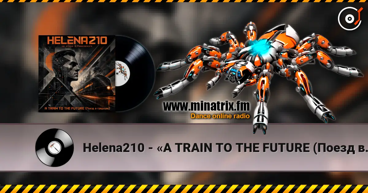Helena210 - «A TRAIN TO THE FUTURE (Поезд в грядущее)» listen online in high quality | Minatrix.FM