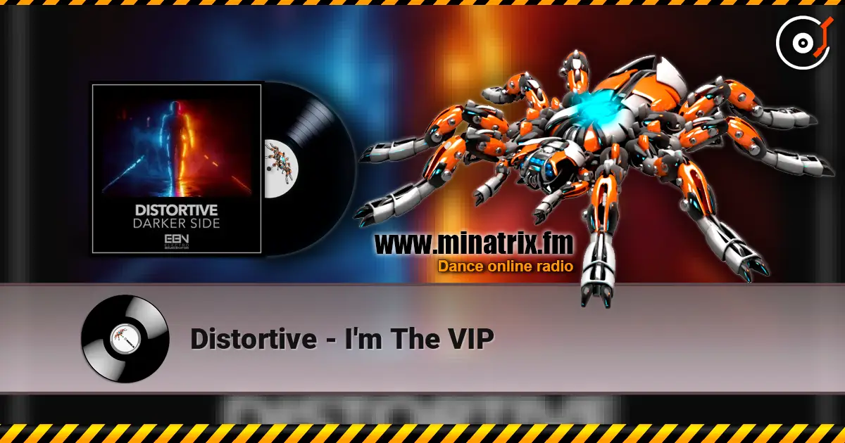 Distortive - I'm The VIP слухати онлайн у високій якості | Minatrix.FM