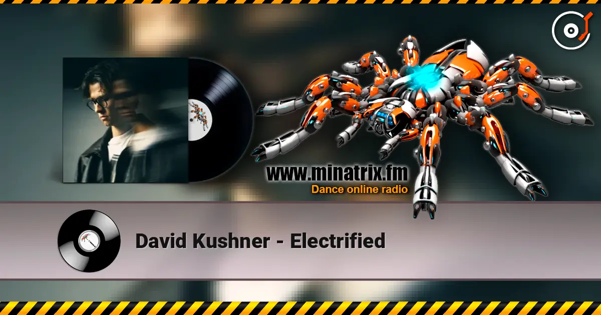 David Kushner - Electrified listen online in high quality | Minatrix.FM