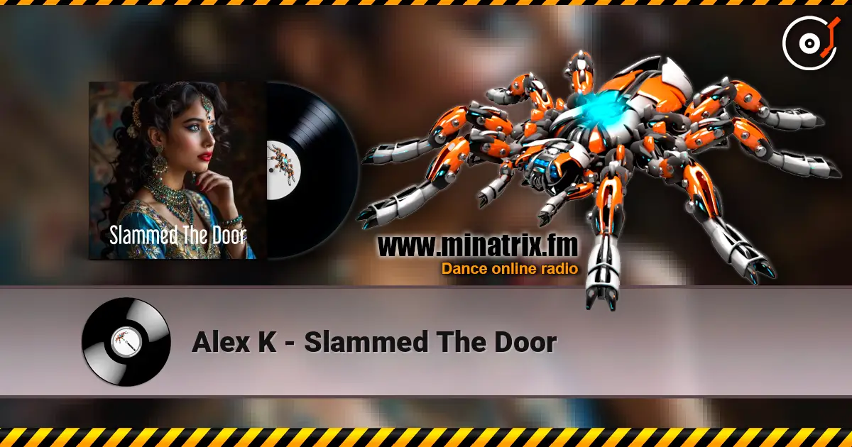 Alex K - Slammed The Door listen online in high quality | Minatrix.FM