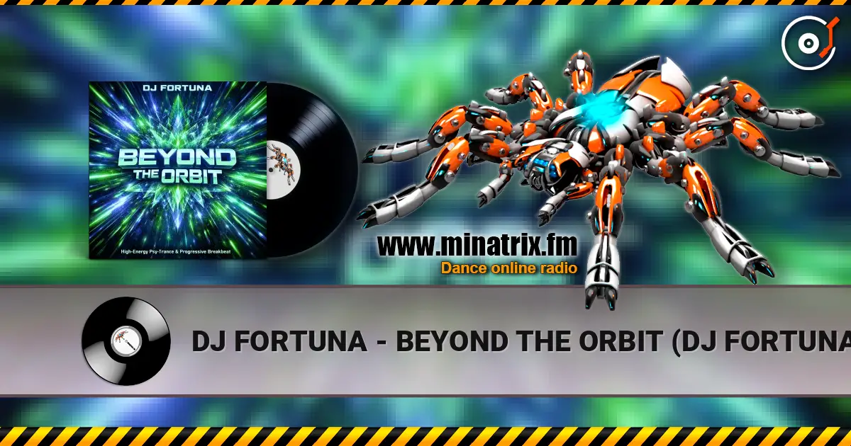 DJ FORTUNA - BEYOND THE ORBIT (DJ FORTUNA) listen online in high quality | Minatrix.FM