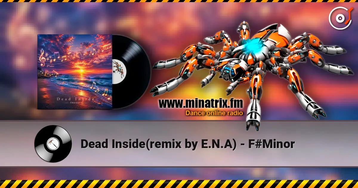 Dead Inside(remix by E.N.A) - F#Minor listen online in high quality | Minatrix.FM
