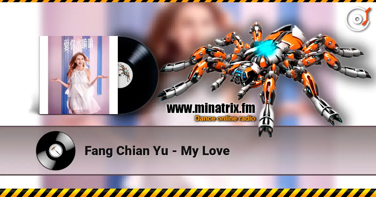 Fang Chian Yu - My Love слухати онлайн у високій якості | Minatrix.FM