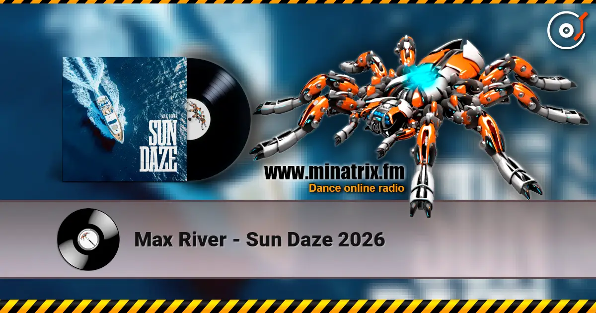 Max River - Sun Daze 2026 listen online in high quality | Minatrix.FM