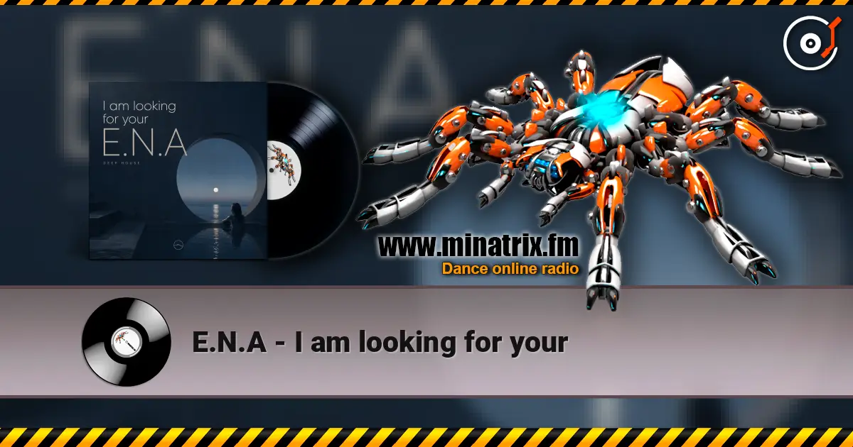 E.N.A - I am looking for your слухати онлайн у високій якості | Minatrix.FM