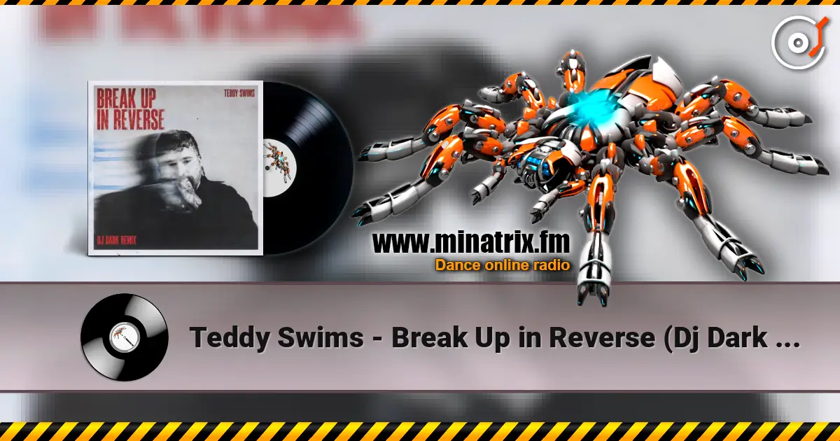 Teddy Swims - Break Up in Reverse (Dj Dark Remix) слухати онлайн у високій якості | Minatrix.FM