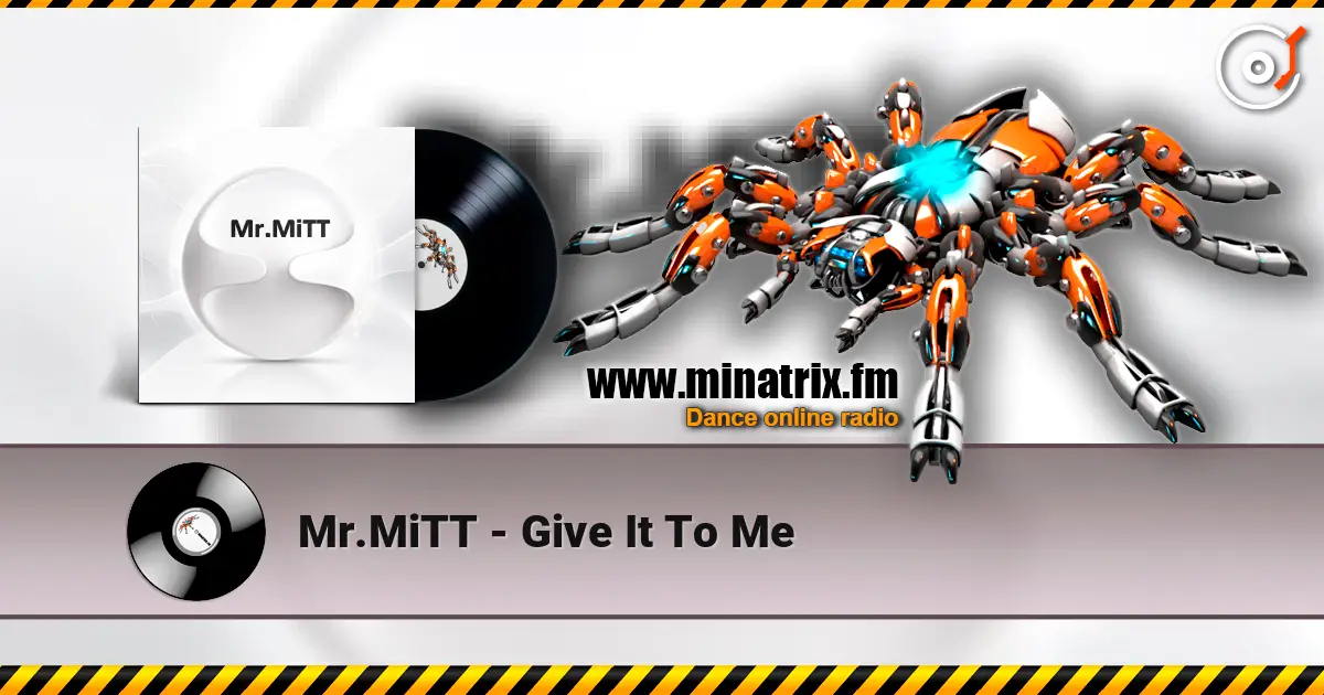 Mr.MiTT - Give It To Me listen online in high quality | Minatrix.FM