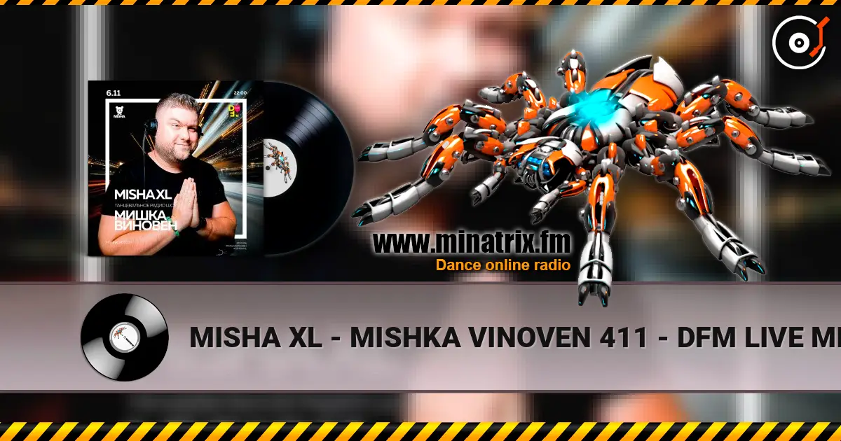 MISHA XL - MISHKA VINOVEN 411 - DFM LIVE MIX #411 слухати онлайн у високій якості | Minatrix.FM
