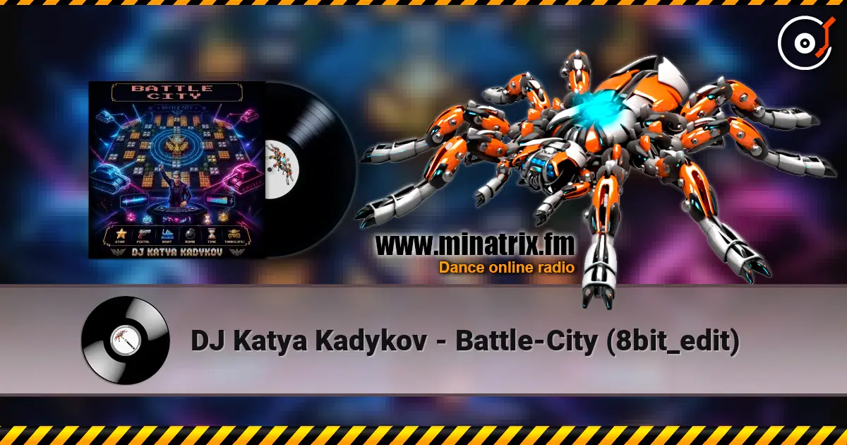 DJ Katya Kadykov - Battle-City (8bit_edit) слухати онлайн у високій якості | Minatrix.FM