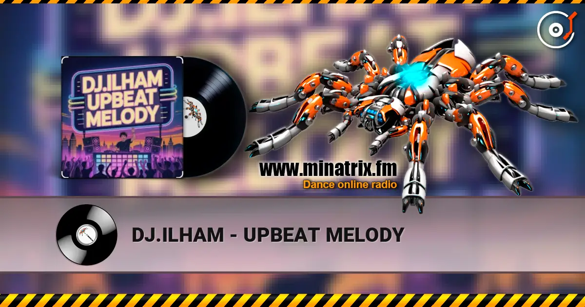 DJ.ILHAM - UPBEAT MELODY слухати онлайн у високій якості | Minatrix.FM