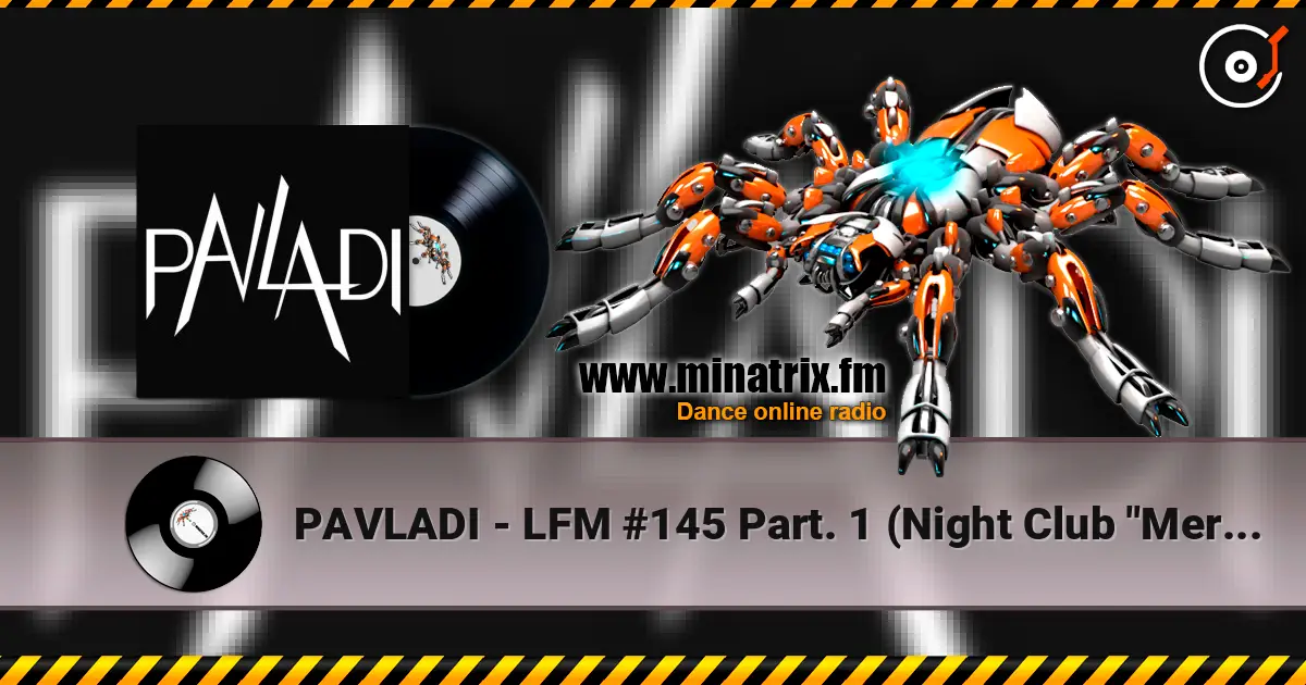 PAVLADI - LFM #145 Part. 1 (Night Club "Merci" listen online in high quality | Minatrix.FM