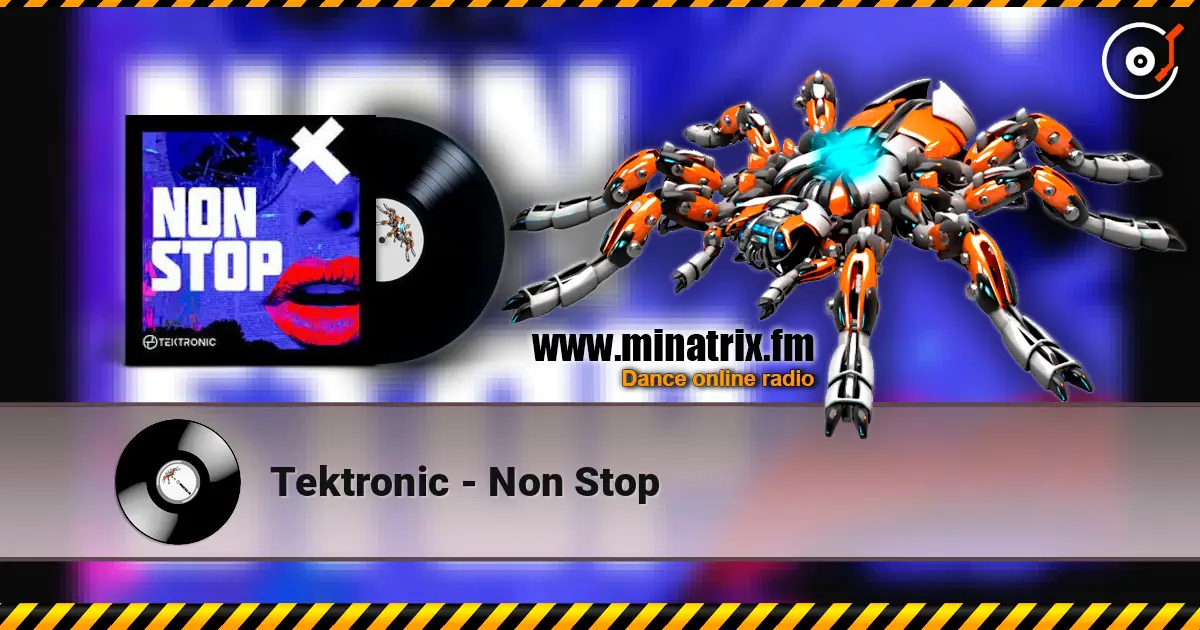 Tektronic - Non Stop слухати онлайн у високій якості | Minatrix.FM