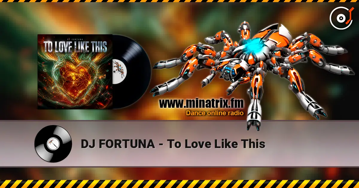 DJ FORTUNA - To Love Like This слухати онлайн у високій якості | Minatrix.FM