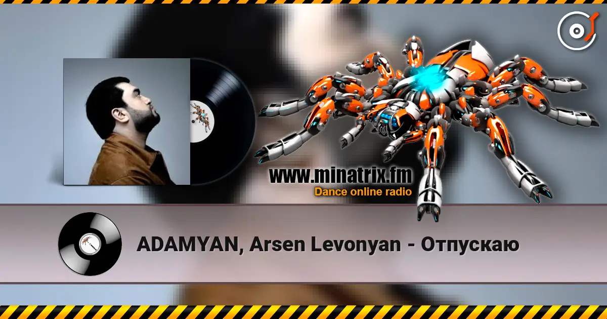 ADAMYAN, Arsen Levonyan - Отпускаю listen online in high quality | Minatrix.FM
