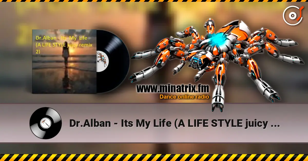Dr.Alban - Its My Life (A LIFE STYLE juicy remix 2) listen online in high quality | Minatrix.FM