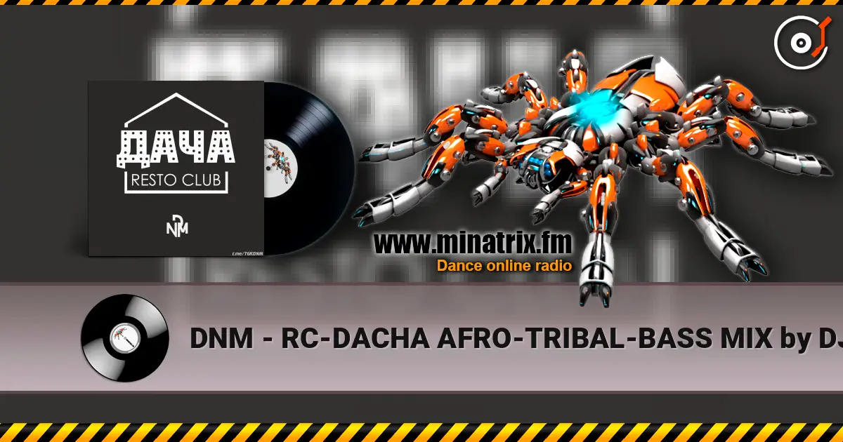 DNM - RC-DACHA AFRO-TRIBAL-BASS MIX by DJ DNM слухати онлайн у високій якості | Minatrix.FM
