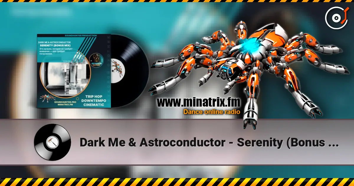 Dark Me & Astroconductor - Serenity (Bonus Mix) слухати онлайн у високій якості | Minatrix.FM
