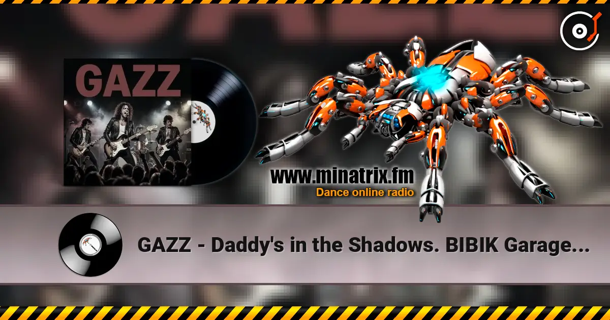 GAZZ - Daddy's in the Shadows. BIBIK Garage LIVE 1982. Restored and remastered 2026. listen online in high quality | Minatrix.FM