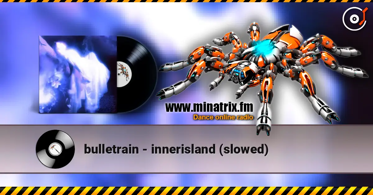 bulletrain - innerisland (slowed) listen online in high quality | Minatrix.FM