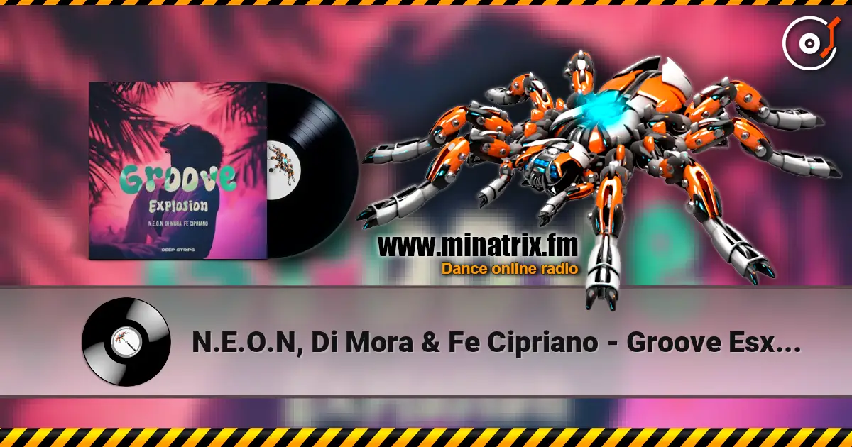 N.E.O.N, Di Mora & Fe Cipriano - Groove Esxplosion (Radio Edit) слухати онлайн у високій якості | Minatrix.FM