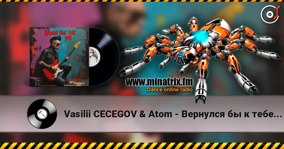 Vasilii CECEGOV & Atom - Вернулся бы к тебе (Remix) listen online in high quality | Minatrix.FM