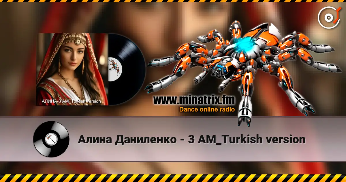 Алина Даниленко - 3 AM_Turkish version слухати онлайн у високій якості | Minatrix.FM