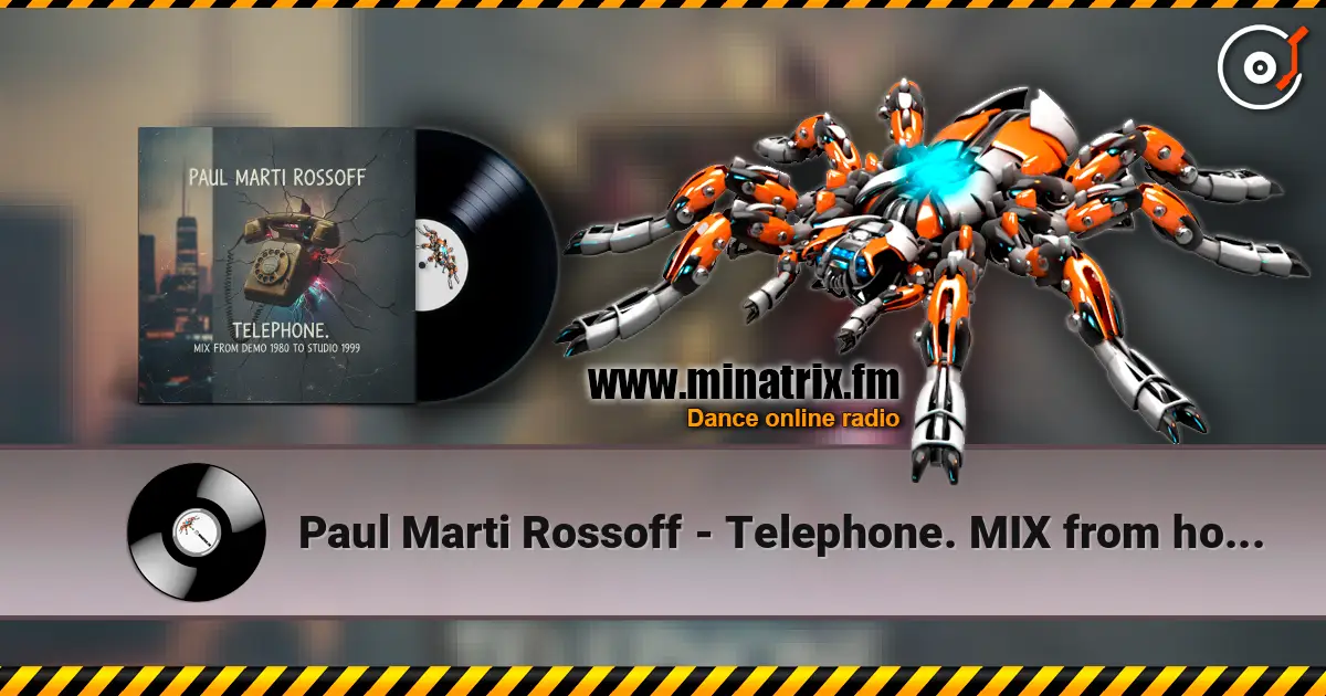Paul Marti Rossoff - Telephone. MIX from home demo 1980 to studio 1999. Restored and remastered 2026 слухати онлайн у високій якості | Minatrix.FM