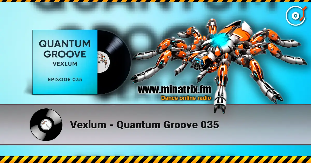 Vexlum - Quantum Groove 035 слухати онлайн у високій якості | Minatrix.FM