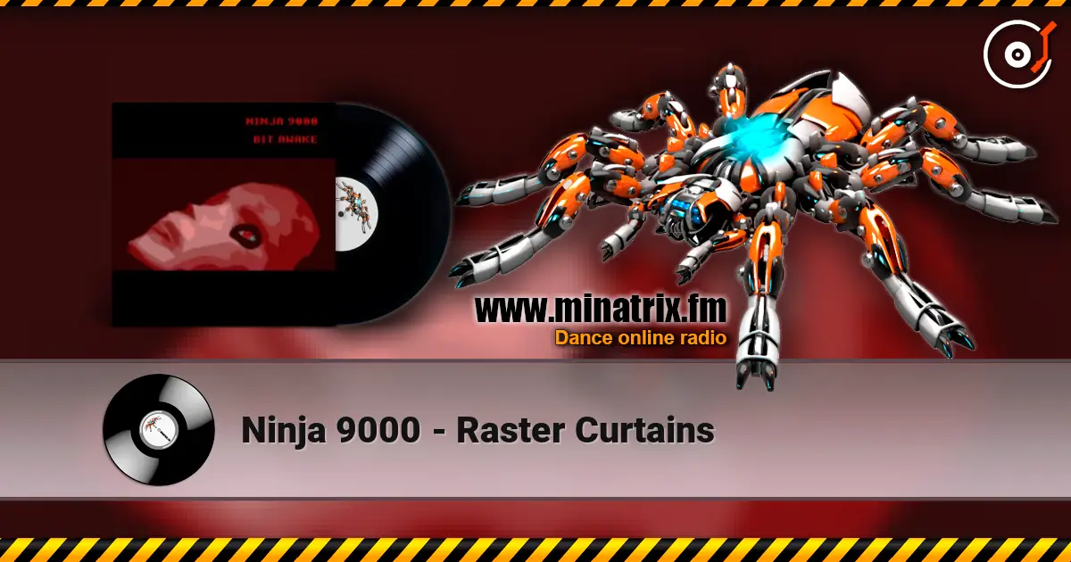 Ninja 9000 - Raster Curtains слухати онлайн у високій якості | Minatrix.FM